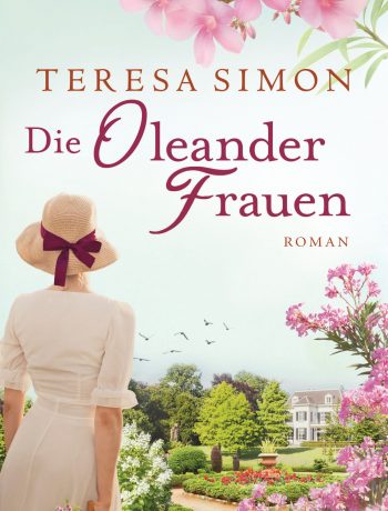 Die Oleanderfrauen von Teresa Simon © Heyne Verlag